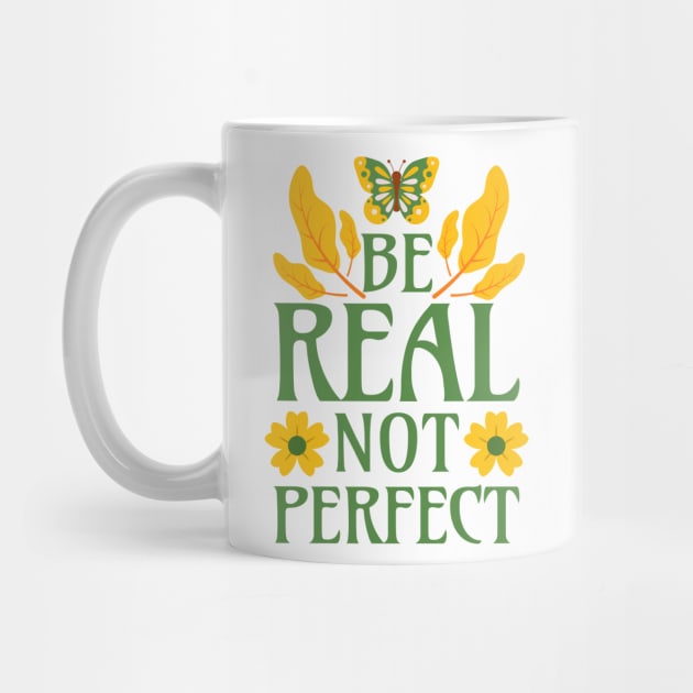 Be Real Not Perfect by Millusti